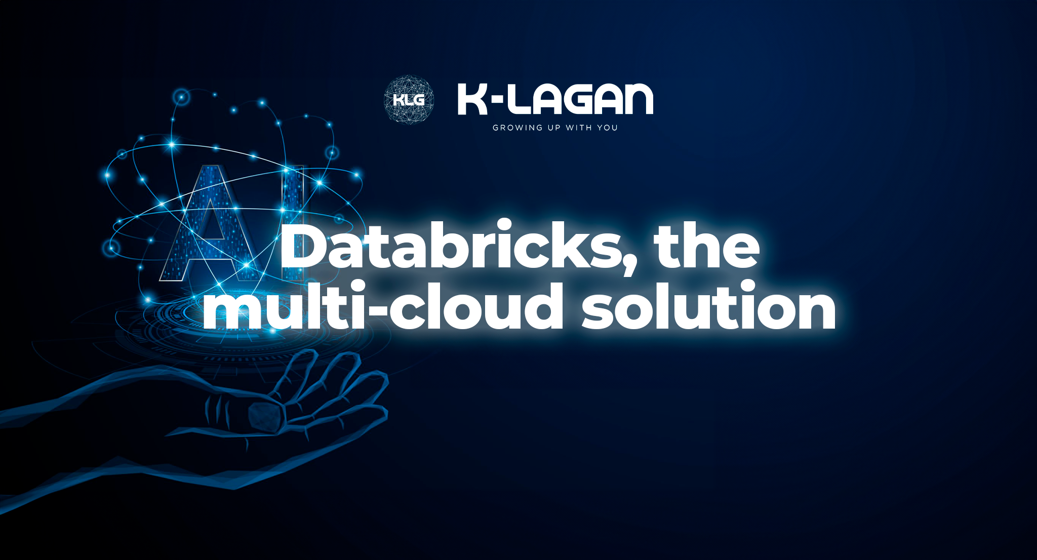 Databricks: la solución multi-nube para maximizar el uso de sus datos para la IA y el aprendizaje automático