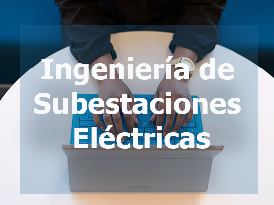 Ingeniería de Subestaciones Eléctricas (Sector Energía)