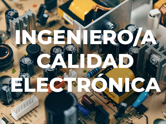 Ingeniero/a de calidad - Electrónica